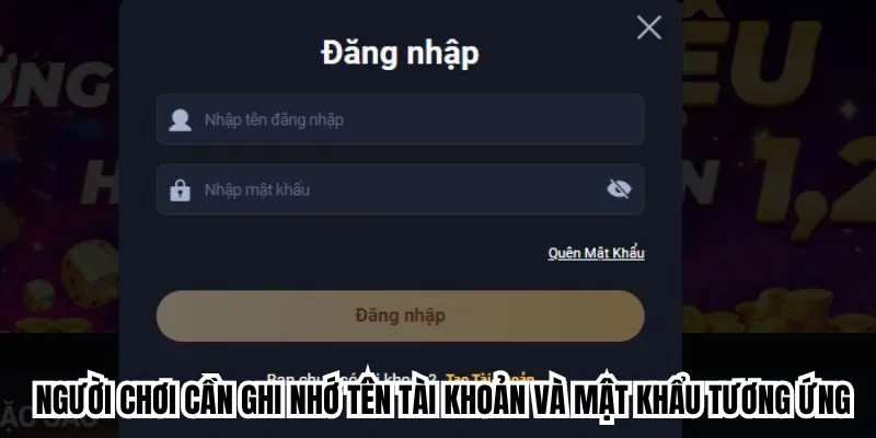 Người chơi cần ghi nhớ tên tài khoản và mật khẩu tương ứng